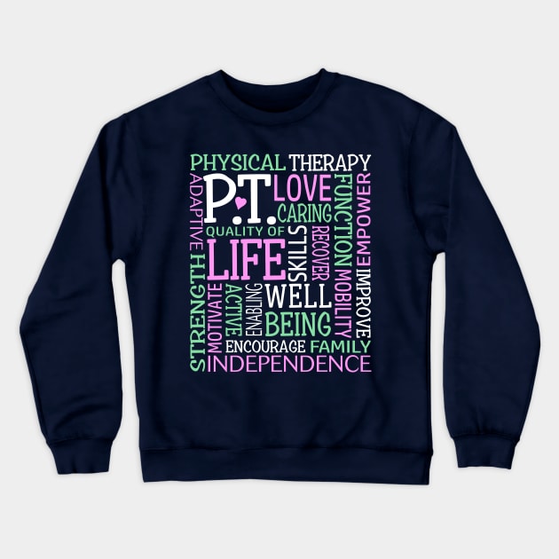 PT Physical Therapy Word Art Physical Therapist Gift Crewneck Sweatshirt by TeeCreations